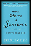 How to Write a Sentence by Stanley Fish